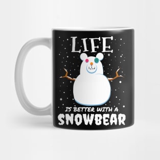 Life Is Better With A Snowbear - christmas snow bear gift Mug